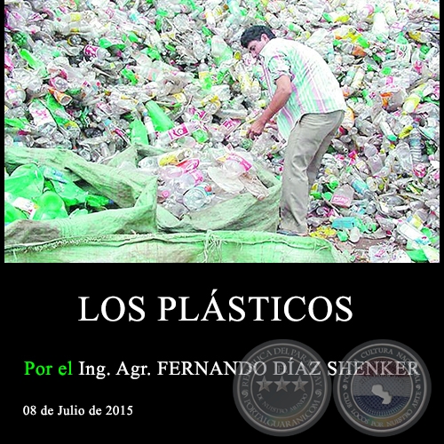 LOS PLÁSTICOS - Ing. Agr. FERNANDO DÍAZ SHENKER - 08 de Julio de 2015